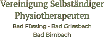 Vereinigung Selbständiger Physiotherapeuten Bad Füssing • Bad Griesbach  Bad Birnbach